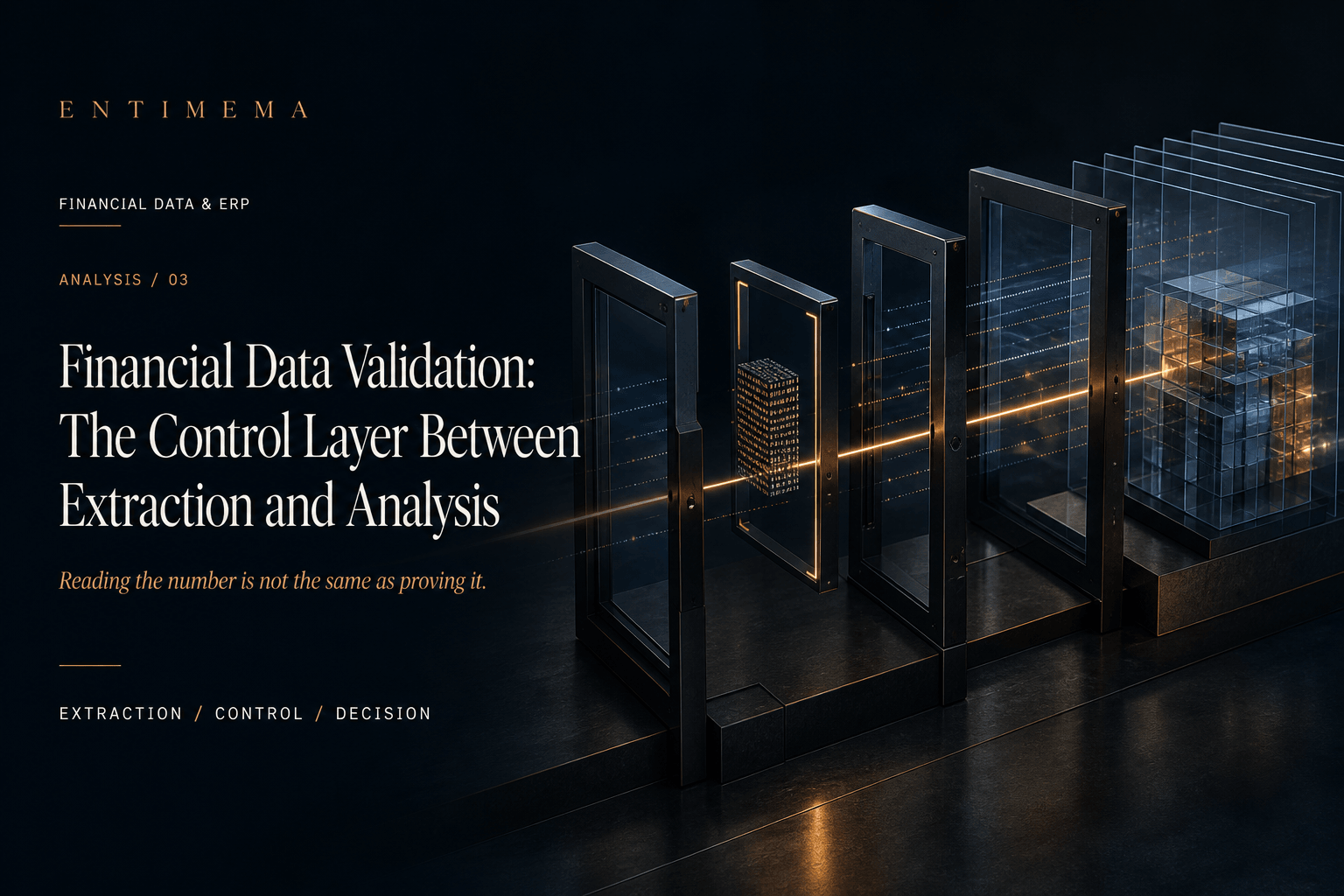 Entimema Financial Data and ERP analysis cover showing translucent source planes passing through precision glass control gates, with one exception held in amber before a stable reconciled structure.